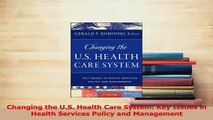 Read  Changing the US Health Care System Key Issues in Health Services Policy and Management Ebook Free