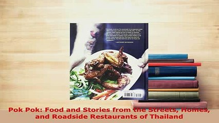 Download  Pok Pok Food and Stories from the Streets Homes and Roadside Restaurants of Thailand Read Full Ebook