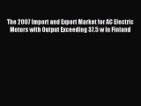 Read The 2007 Import and Export Market for AC Electric Motors with Output Exceeding 37.5 w