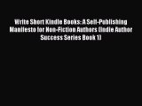 Read Write Short Kindle Books: A Self-Publishing Manifesto for Non-Fiction Authors (Indie Author
