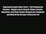 [Download] Vegetarian Super Value Pack I - 602 Vegetarian Recipes - Veggie Lunch Brunch Dinner