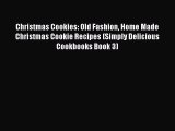 [Read PDF] Christmas Cookies: Old Fashion Home Made Christmas Cookie Recipes (Simply Delicious