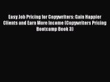 Read Easy Job Pricing for Copywriters: Gain Happier Clients and Earn More Income (Copywriters