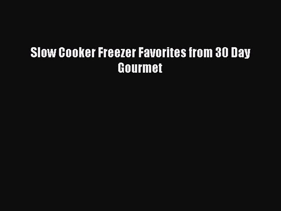 [PDF] Slow Cooker Freezer Favorites from 30 Day Gourmet  Book Online