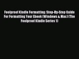 Read Foolproof Kindle Formatting: Step-By-Step Guide For Formatting Your Ebook (Windows & Mac)