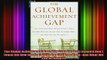 FREE DOWNLOAD  The Global Achievement Gap Why Even Our Best Schools Dont Teach the New Survival Skills READ ONLINE