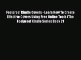 Read Foolproof Kindle Covers - Learn How To Create Effective Covers Using Free Online Tools