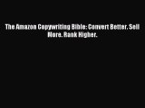 Read The Amazon Copywriting Bible: Convert Better. Sell More. Rank Higher. Ebook Free