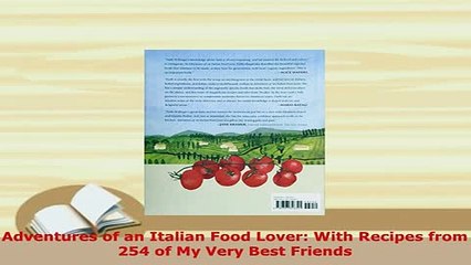 PDF  Adventures of an Italian Food Lover With Recipes from 254 of My Very Best Friends Download Online