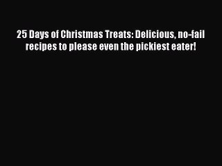 [Download] 25 Days of Christmas Treats: Delicious no-fail recipes to please even the pickiest