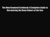 Read The New Seaweed Cookbook: A Complete Guide to Discovering the Deep Flavors of the Sea