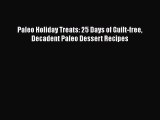 [PDF] Paleo Holiday Treats: 25 Days of Guilt-free Decadent Paleo Dessert Recipes  Book Online