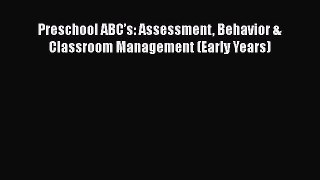 Download Preschool ABC’s: Assessment Behavior & Classroom Management (Early Years)  Read Online
