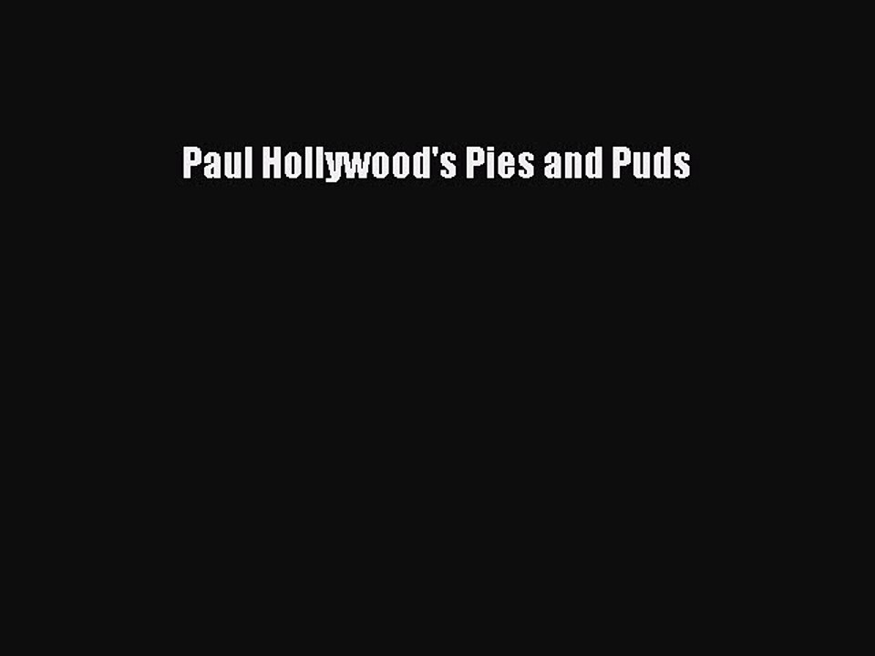 [Read PDF] Paul Hollywood's Pies and Puds  Book Online