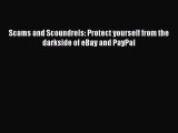 [PDF] Scams and Scoundrels: Protect yourself from the darkside of eBay and PayPal [Read] Online