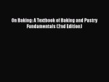 [Read PDF] On Baking: A Textbook of Baking and Pastry Fundamentals (2nd Edition)  Full EBook