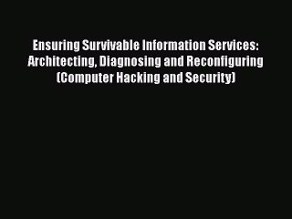 Скачать видео: [PDF] Ensuring Survivable Information Services: Architecting Diagnosing and Reconfiguring (Computer