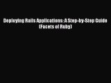 [PDF] Deploying Rails Applications: A Step-by-Step Guide (Facets of Ruby) [Download] Online