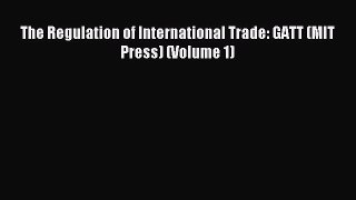 Download The Regulation of International Trade: GATT (MIT Press) (Volume 1) Ebook Online