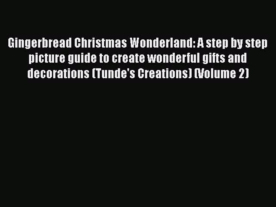[Read PDF] Gingerbread Christmas Wonderland: A step by step picture guide to create wonderful
