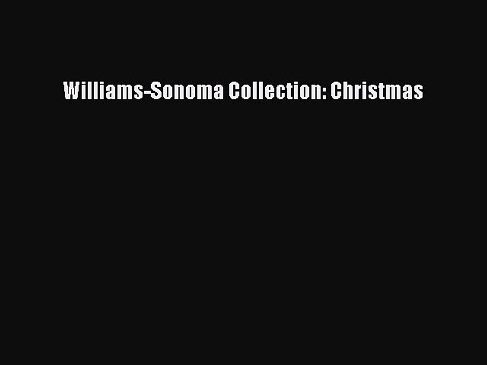 [Read PDF] Williams-Sonoma Collection: Christmas  Book Online