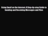 [PDF] Using Email on the Internet: A Step-by-step Guide to Sending and Receiving Messages and