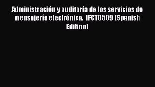 [PDF] Administración y auditoría de los servicios de mensajería electrónica.  IFCT0509 (Spanish