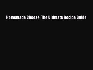[PDF] Homemade Cheese: The Ultimate Recipe Guide  Book Online