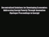 Read Decentralized Solutions for Developing Economies: Addressing Energy Poverty Through Innovation