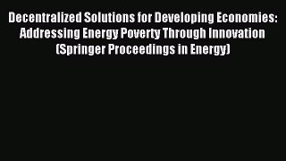 Read Decentralized Solutions for Developing Economies: Addressing Energy Poverty Through Innovation