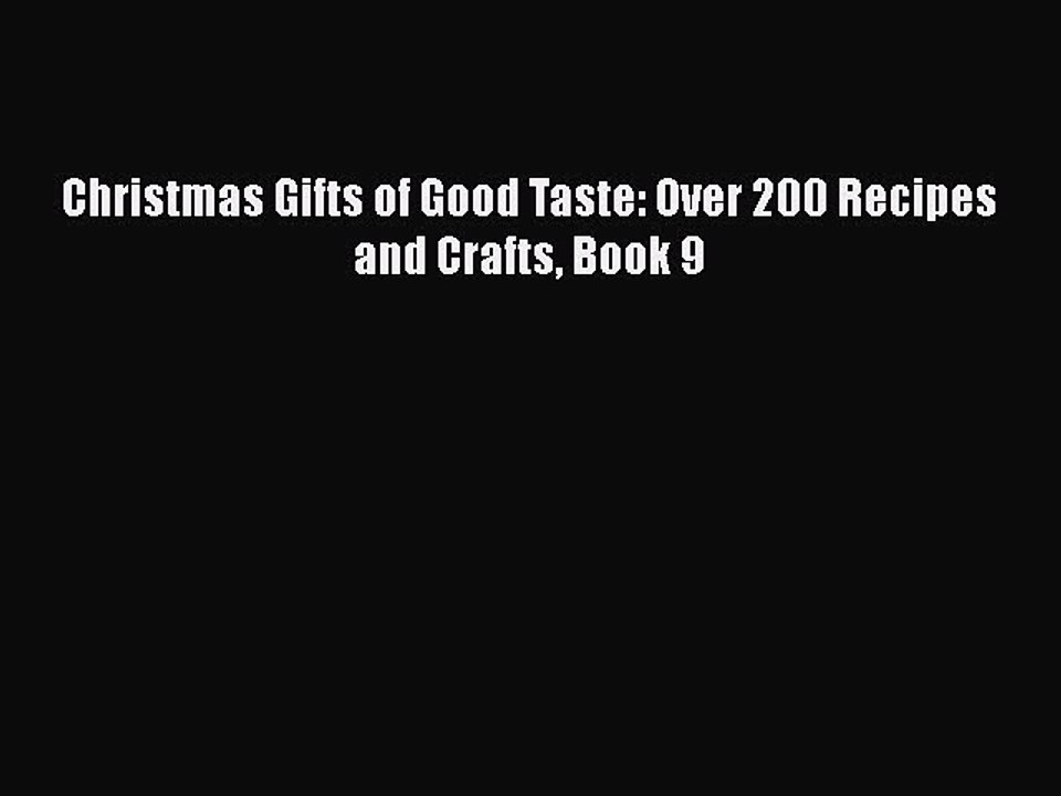 [PDF] Christmas Gifts of Good Taste: Over 200 Recipes and Crafts Book 9  Book Online