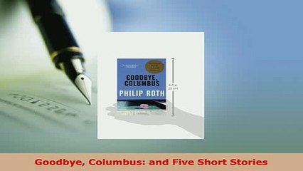 Download  Goodbye Columbus and Five Short Stories  Read Online