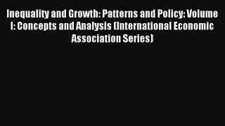 Read Inequality and Growth: Patterns and Policy: Volume I: Concepts and Analysis (International