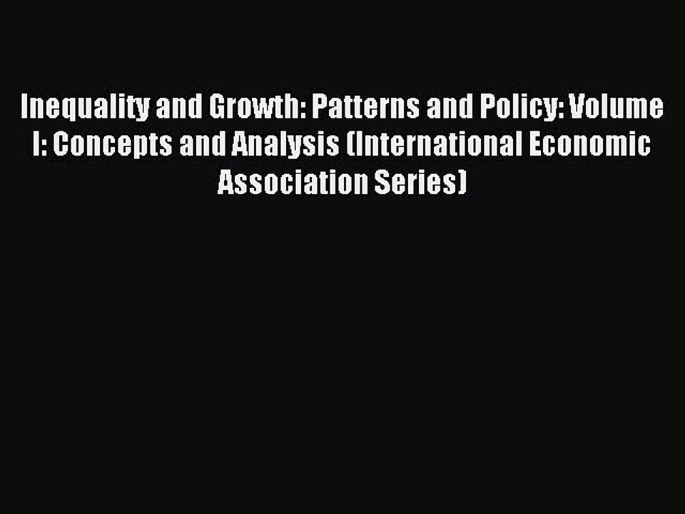 Read Inequality and Growth: Patterns and Policy: Volume I: Concepts and Analysis (International