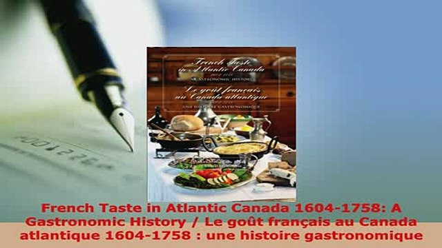 PDF French Taste in Atlantic Canada 16041758 A Gastronomic History Le goût français au Read Full Ebook