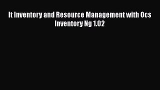 [PDF] It Inventory and Resource Management with Ocs Inventory Ng 1.02 [Read] Online