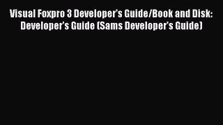 [PDF] Visual Foxpro 3 Developer's Guide/Book and Disk: Developer's Guide (Sams Developer's