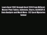 Read Learn Excel 2007 through Excel 2010 From MrExcel: Master Pivot Tables Subtotals Charts