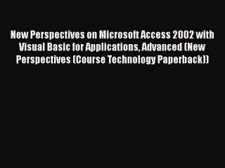 [PDF] New Perspectives on Microsoft Access 2002 with Visual Basic for Applications Advanced