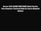 [PDF] Access 2007 (GUIAS PRACTICAS) (Guia Practica Para Usuarios/ Practical Guide for Users)