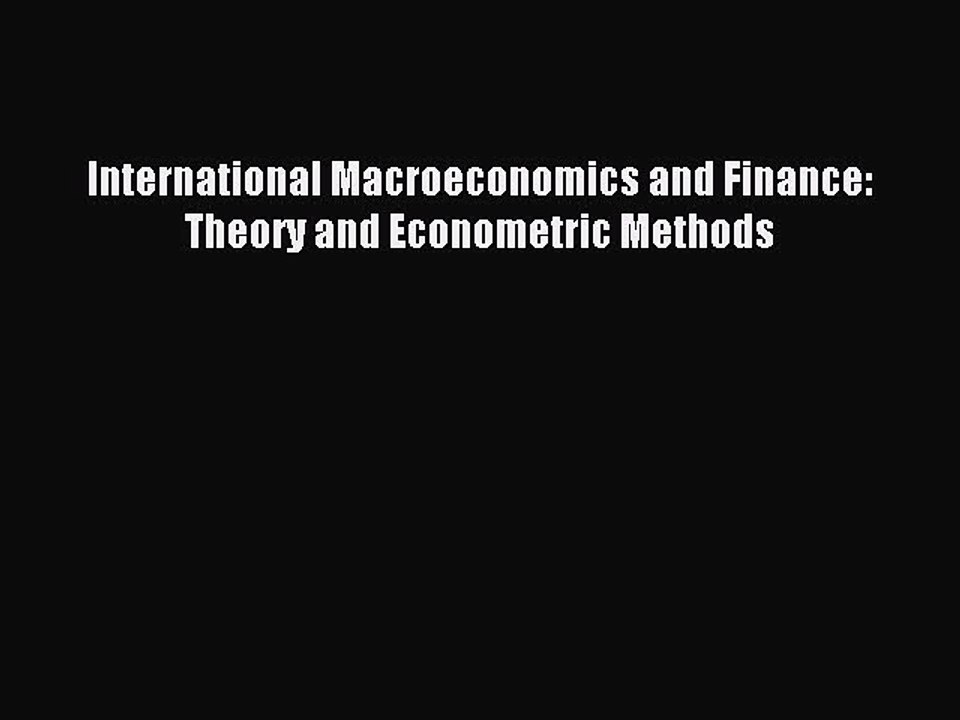Read International Macroeconomics and Finance: Theory and Econometric Methods Ebook Free