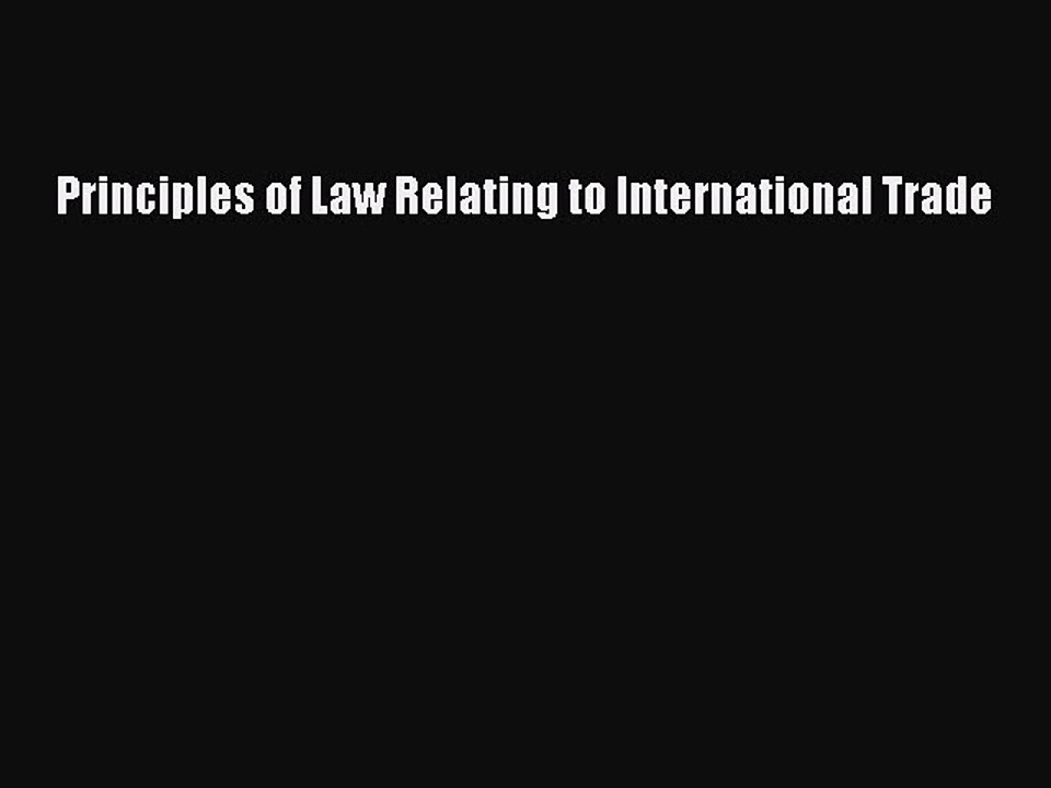 Read Principles of Law Relating to International Trade Ebook Free