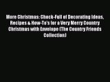 [PDF] More Christmas: Chock-Full of Decorating Ideas Recipes & How-To's for a Very Merry Country