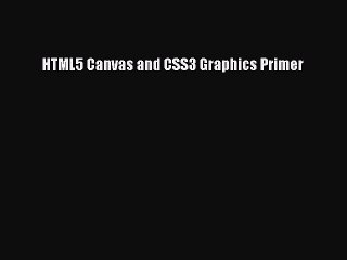 [PDF] HTML5 Canvas and CSS3 Graphics Primer [Download] Full Ebook