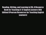 [Download] Reading Writing and Learning in ESL: A Resource Book for Teaching K-12 English Learners
