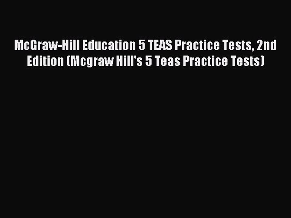 [Download] McGraw-Hill Education 5 TEAS Practice Tests 2nd Edition (Mcgraw Hill's 5 Teas Practice
