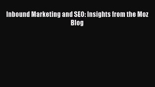 Read Inbound Marketing and SEO: Insights from the Moz Blog Ebook Free