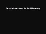 Read Financialization and the World Economy Ebook Free