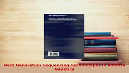 Download  Next Generation Sequencing Technologies in Medical Genetics Free Books