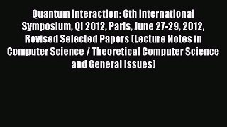 [PDF] Quantum Interaction: 6th International Symposium QI 2012 Paris June 27-29 2012 Revised